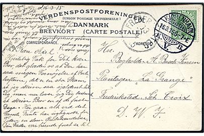 5 øre Chr. X på brevkort fra Kjøbenhavn d. 16.3.1915 til Plantagen La Grange, Frederikssted, St. Croix, Dansk Vestindien. Ank.stemplet Frederiksted d. 13.4.1915. Fold.