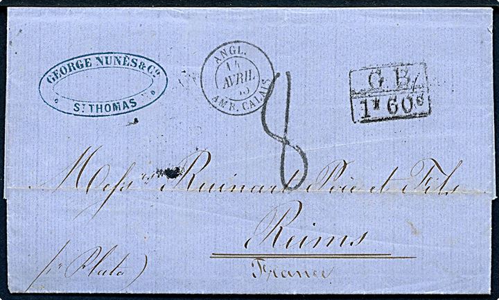 1865. Ufrankeret portobrev fra firma George Nunes & Co. påskrevet pr. Pluto sendt via det britiske postkontor på ST. Thomas d. 28.3.1865 via London til Reims, Frankrig. Rammestempel G.B. 1f60c, samt Angl. Amb. Calais og ank.stemplet i Reims d. 15.4.1865. Fuldt indhold 
