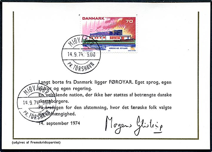 70 øre Nordens Hus med prægetryk FØROYAR og stemplet Midvagur pr. Tórshavn d. 14.9.1974 på propagandakort fra Fremskridtspartiet underskrevet: Mogens Glistrup.
