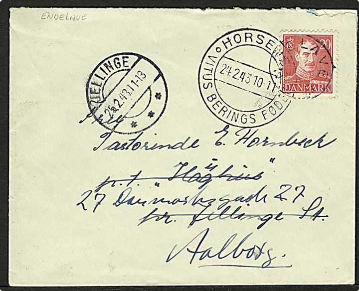 20 øre Chr. X på brev annulleret med udslebet stjernestempel ENDELAVE sidestemplet med turiststempel Horsens d. 24.2.1943 til Jellinge - eftersendt til Aalborg.