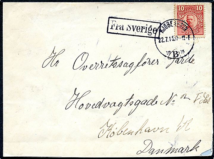 10 öre Gustaf på brev annulleret med dansk stempel i Kjøbenhavn d. 22.7.1915 og sidestemplet Fra Sverige til København, Danmark.