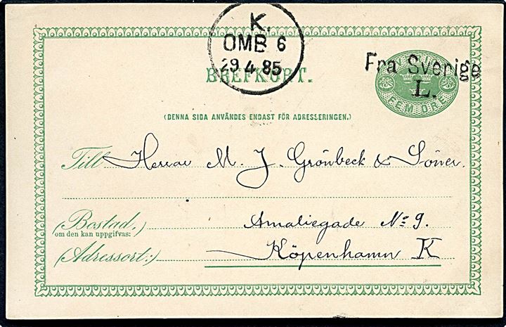 5 öre helsagsbrevkort fra Landskrona annulleret med skibsstempel Fra Sverige L. og sidestemplet K. OMB. 6 d. 29.4.1885 til København.