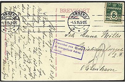 5 øre Bølgelinie på brevkort fra Horsens d. 4.5.1914 til København. Violet rammestempel: Forsinket paa Grund af mangelfuld Adressering.