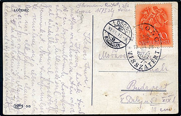 10 f. på brevkort (Lucenec) annulleret med genforeningsstempel Losonc Visszatert 1938 og sidestemplet Losonc d. 15.11.1938 til Budapest. Den slovakiske by Lučenec blev i 1938 indlemmet i Ungarn under navnet Losonc.