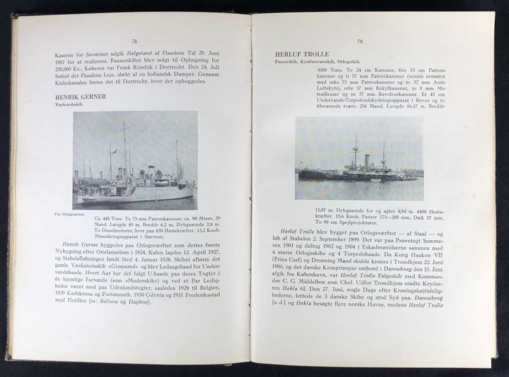 Vore Orlogsskibe fra halvfemserne til nu af Kay Larsen. 178 sider gennemgang af flådens skibe med beskrivelse af togter og hændelser i perioden frem til 1933. Meget brugbart opslagsværk.