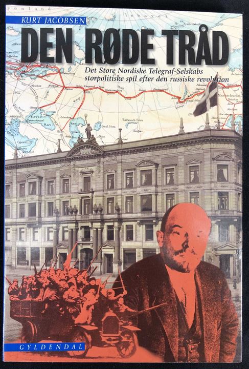 Den røde Tråd - Det Store Nordiske Telegraf-Selskabs storpolitiske spil efter den russiske revolution af Kurt Jacobsen. 223 sider illustreret med fotos og landkort.