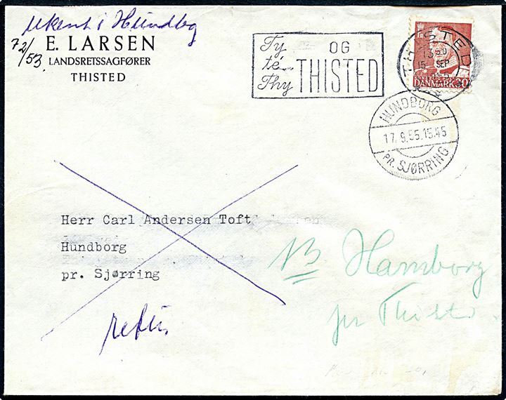 30 øre Fr. IX på brev fra Thisted d. 15.9.1955 til Hundborg pr. Sjørring. Returneret med påskrift ubekendt og pr.stempel Hundborg pr. Sjørring d. 17.9.1955.