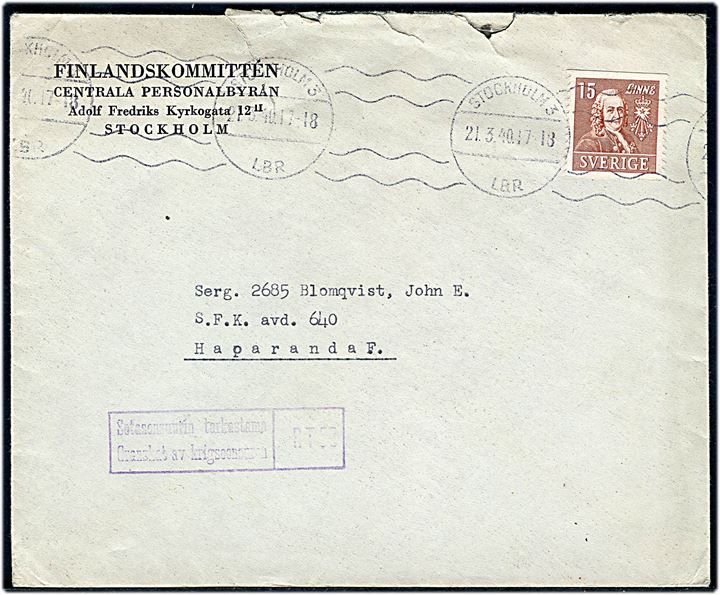15 öre Linné på fortrykt kuvert fra Finlandskomitten Centrala Personalbyrån i Stockholm d. 21.3.1940 til svensk frivillig sergent ved S.F.K. avd. 640 (= Svenska Frivilliga Kåren, 2. Depåkomp.), Haparanda F. Finsk censur.
