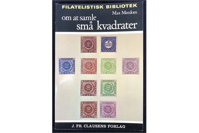 Om at samle små kvadrater af Max Meedom. J. Fr. Clausens Forlag - Filatelistisk bibliotek. 48 sider.