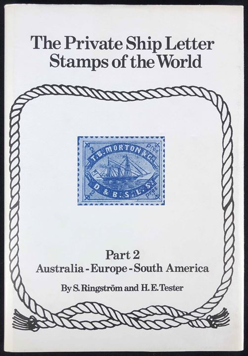 The private ship letters stamps of the world. Part 2 Australia-Europe-South America af Ringström & Tester. Flot illustreret håndbog. 215 sider.