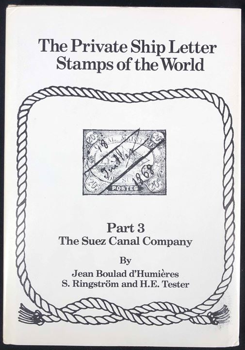 The Private Ship Letter Stamps of the World. Part 3 The Suez Canal Company af d'Humiéres, Ringström og Tester. 285 sider illustreret håndbog med bilag og indklæbet nytryk.