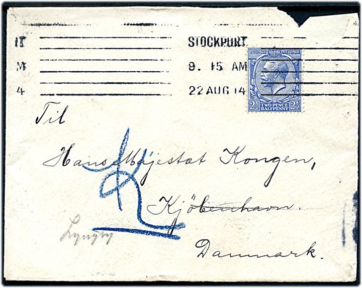 2½d George V på brev fra Stockport d. 22.8.1914 til Hans Majestæt Kongen i Kjøbenhavn , Danmark - eftersendt til kongens residens på Sorgenfri pr. Lyngby. Ank.stemplet i Lyngby d. 26.8.1914. Hj.skade, men ingen tegn på britisk censur.