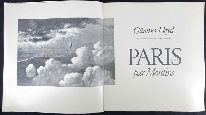 Paris par Moulins 1870/71, Günther Heyd. Illustreret historie om Ballonpost og svømmekuglepost under Paris's belejring 1870371. 108 sider.