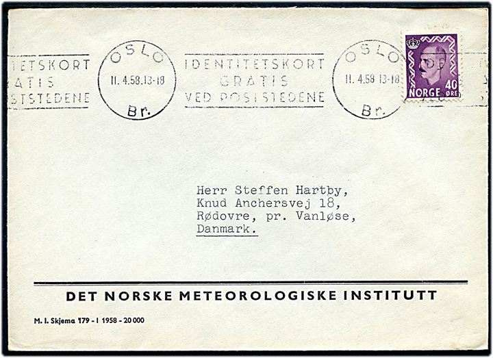 40 øre Haakon på brev fra Det norske Meteorologiske Institutt annulleret med TMS Indentitetskort gratis ved Poststederne / Oslo d. 11.4.1958 til Rødovre, Danmark.