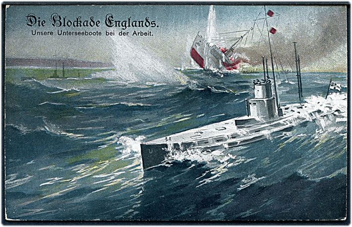 Die Blockade Englands. Unsere Unterseeboote bei der Arbeit. RAK Serie 2625/1.