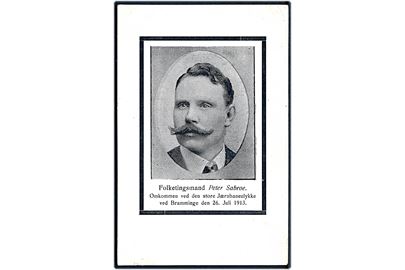 Folketingsmand Peter Sabroe. Omkommet ved jernbaneulykken ved Bramminge d. 26.7.1913. Mindekort u/no.