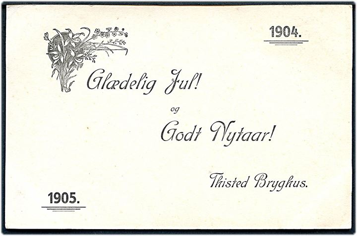 Thisted, “Thisted Bryghus” jule- og nytårskort 1904. C. Buchholtz no. 1412. Kvalitet 9