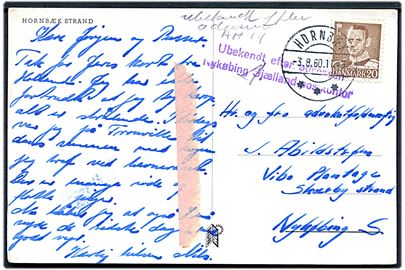 20 øre Fr. IX på brevkort (Hornbæk Strand) annulleret Hornbæk d. 3.8.1960 til Nykøbing S. Ubekendt med violet stempel Ubekendt efter adressen Nykøbing Sjælland postkontor.