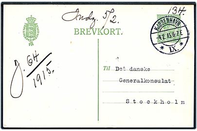 5 øre Chr. X helsagsbrevkort annulleret med tydeligt brotype IIa Kjøbenhavn * IX. * d. 4.2.1915 til danske konsulat i Stockholm, Sverige.