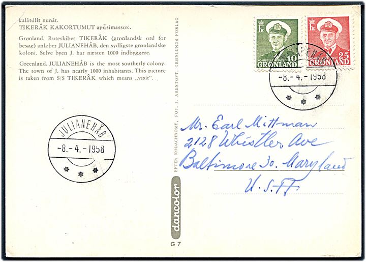 10 øre og 25 øre Fr. IX på brevkort (Julianehåb set fra rutebåden Tikerák) stemplet Julianehåb d. 8.4.1958 til Baltimore, USA.