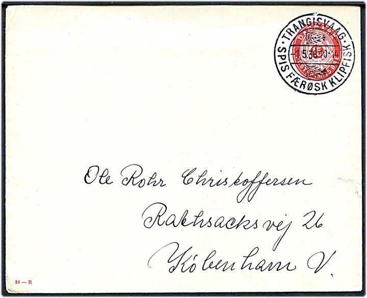 15 øre helsagskuvert (fabr. 51-R) annulleret med tydeligt klipfiskstempel i Trangisvaag d. 1.5.1936 til København.