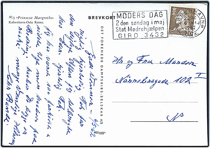 20 øre Fr. IX på brevkort (DFDS færgen M/S Prinsesse Margrethe) annulleret med TMS Moders Dag 2den søndag i maj. Støt Mødrehjælpen GIRO 3432/København OMK. 8 d. 6.5.1962 til København.