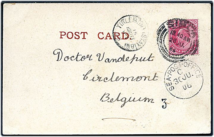 1d Edward VII på brevkort fra Simla d. 28.6.1906 via Sea Post Office C d. 30.6.1906 til Tirlemont, Belgien. Stempel benyttet ombord på S/S Oriental som afgik fra Bomday d. 30.6.1906.