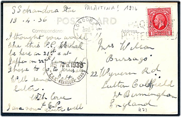 1d George V på brevkort (Haifa, Palestina) annulleret med skibsstempel London F.S. / Paquebot posted at sea d. ?.4.1936 og sidestemplet Posted on the high seas / T.S.S. Arandora Star d. 15.4.1938 til England.