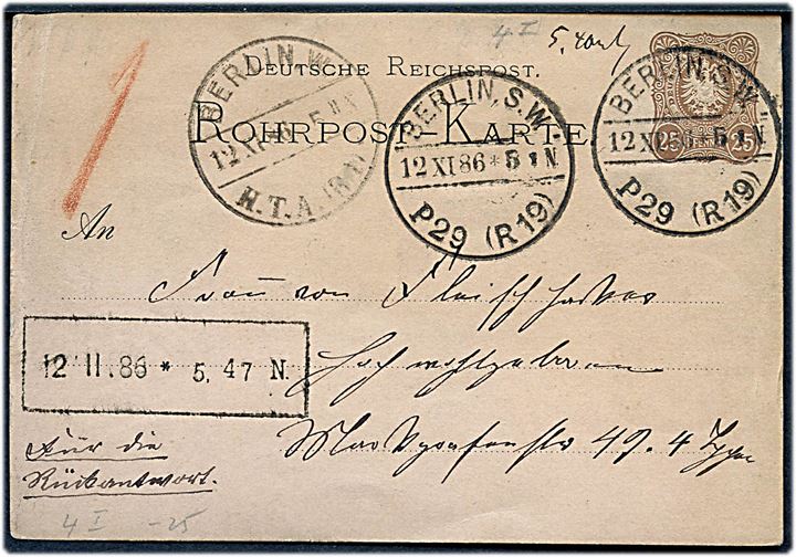 25 pfg. helsags rørpostkort annulleret Berlin S.W. P29 (R19) d. 12.11.1886. Påskrevet 1 og ank.stemplet Berlin W H.T.A. (R1).