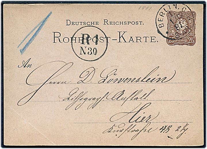 25 pfg. helsags rørpostkort stemplet Berlin 1 d. 1.12.1881 med påskrift 1 og ank.stempel R1 / N30.