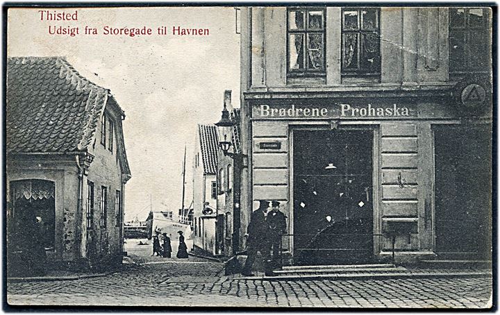 Thisted, Storegade med udsigt til havnen og Brødrene Prohaska's forretning. W. & M. no. 198. Kortet lidt nusset!