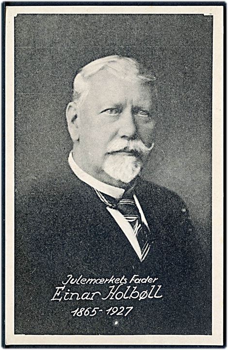 Julemærkets Fader Einar Holbøll, 1865 - 1927. U/no.