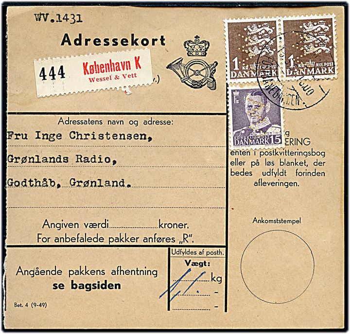 15 øre Fr. IX og 1 kr. Rigsvåben i parstykke med perfin WV på adressekort for pakke fra firma Th. Wessel & Vett annulleret København Postbanegaarden d. 15.5.1952 til Godthåb, Grønland.