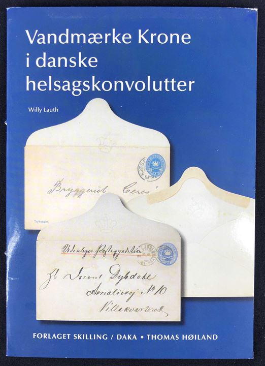 Vandmærke Krone i danske helsagskonvolutter 3. udgave af Willy Lauth. 24 sider illustreret hæfte.