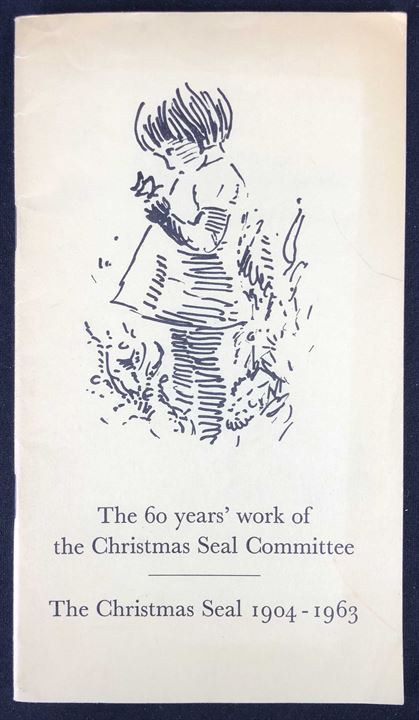 The 60 year's work of the Chrismas Seal Committee / The Christmas Seal 1904-1963. Lille illustreret jubilæumsskrift på 44 sider for Julemærkekomiteen. Bl.a. beskrivelse af de danske julemærke indtil 1963.