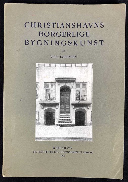 Christianshavns Borgerlige Bygningskunst af Vilh. Lorenzen. Illustreret 87 sider.