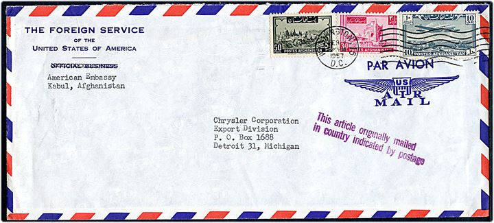 30 p., 50 p. og 10 af. på luftpostbrev fra den amerikanske ambassade i Kabul sendt med kurér og stemplet i Washington D.C. d. 9.2.1957 til Detroit, USA. Violet stempel: This article originally mailed in country indicated by postage.