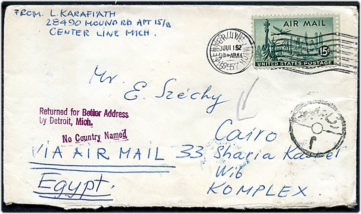 15 c. Luftpost på brev fra Center Line d. 12.7.1957 til Cairo, Egypten. Returneret med stempel Returned for Better Address by Detroit Mich. og No Country Named. Ank.stemplet i Cairo d. 18.7.1957