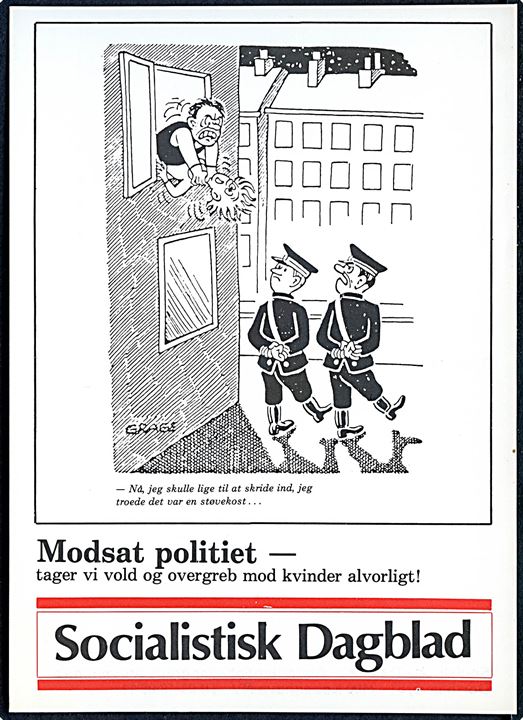 Socialistisk Dagblad. Politisk postkort. Modsat politiet - tager vi vold og overgreb mod kvinder alvorligt! Tegnet af Tony Grage.