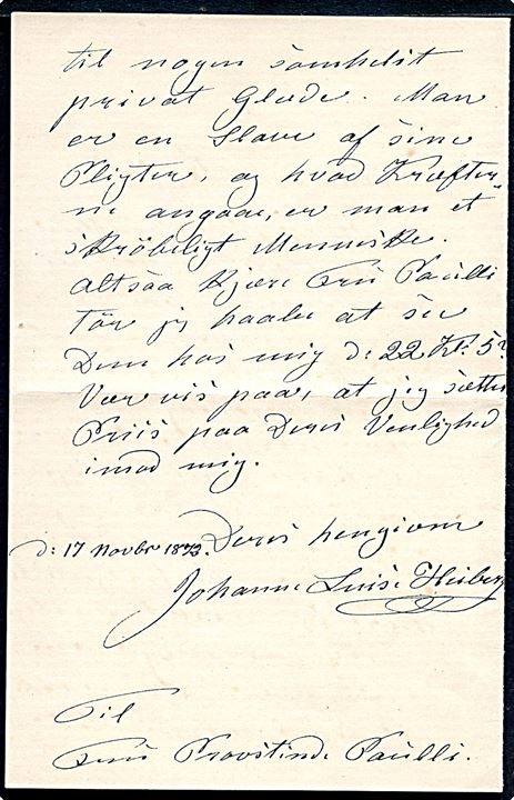 Johanne Luise Heiberg (1812-1890) skuespillerinde og forfatter. Håndskrevet brev dateret d. 17.11.1873 til provstinde Paulli med invitation til middag. 2 sider med tydelig underskrift.