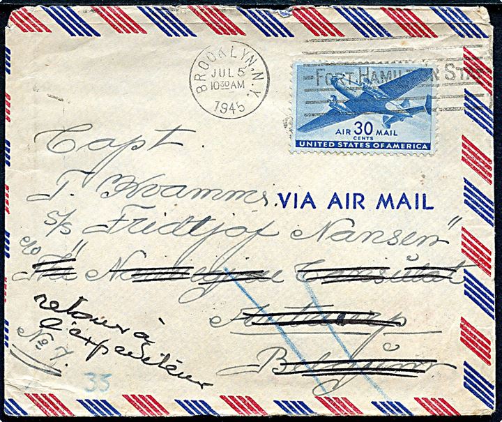 Amerikansk 30 cents Transport på luftpostbrev fra Brooklyn d. 5.7.1945 til Capt. Kvamme ombord på det norske handelsskib S/S Fridtjof Nansen c/o Norske konsulat i Antwerpen, Belgien - retur til afsender. På bagsiden prik/streg fra den amerikanske censur som oftest ses på diplomatpost. 