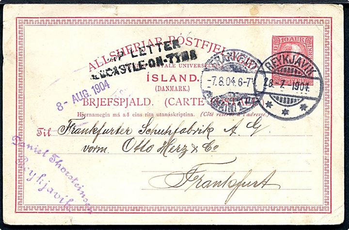 10 aur Chr. IX helsagskort fra Reykjavik d. 28.7.1904 med transitstempel “Ship Letter Newcastle-on-Tyne” til Frankfurt, Tyskland. Hj.knæk.