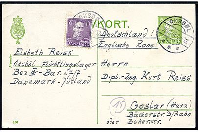 15 øre Chr. X helsagsbrevkort (fabr. 156) opfrankeret med 10 øre Chr. X fra tysk flygtning i Oksbøl d. 26.4.1946 til Goslar, Tyskland. På bagsiden ovalt stempel: (krone) / St.c.L. Lejrchefen i Oxbøl.