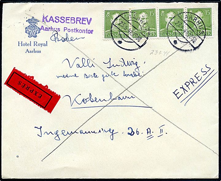 15 øre Chr. X (4) på fortrykt kuvert fra Hotel Royal sendt som ekspresbrev fra Aarhus d. 23.5.1944 til København. Violet stempel: Kassebrev / Aarhus Postkontor.