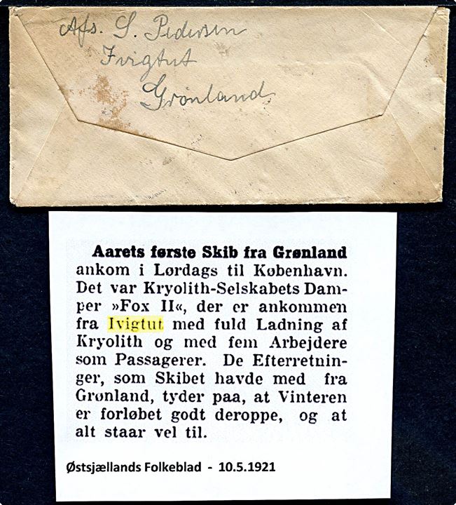 20 øre Chr. X på brev fra Ivigtut annulleret København d. 7.5.1921 til Ringkøbing. Sendt med Kryolith-Selskabets dampskib S/S “Fox II” som ankom som årets første skib fra Grønland til København d. 7.5.1921. Sjælden. 