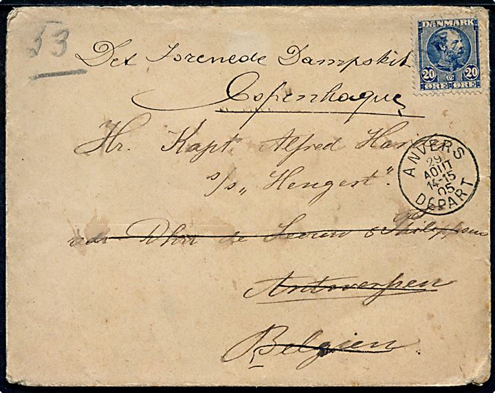 20 øre Chr. IX på brev annulleret med svagt stempel til Kapt Alfred Hansen S/S Hengest i Antwerpen, Belgien - eftersendt fra Anvers d. 29.8.1905 til DFDS i København.
