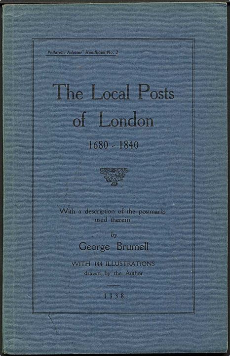 The Local Posts of London 1680-1840 George Brumell. 92 sider.