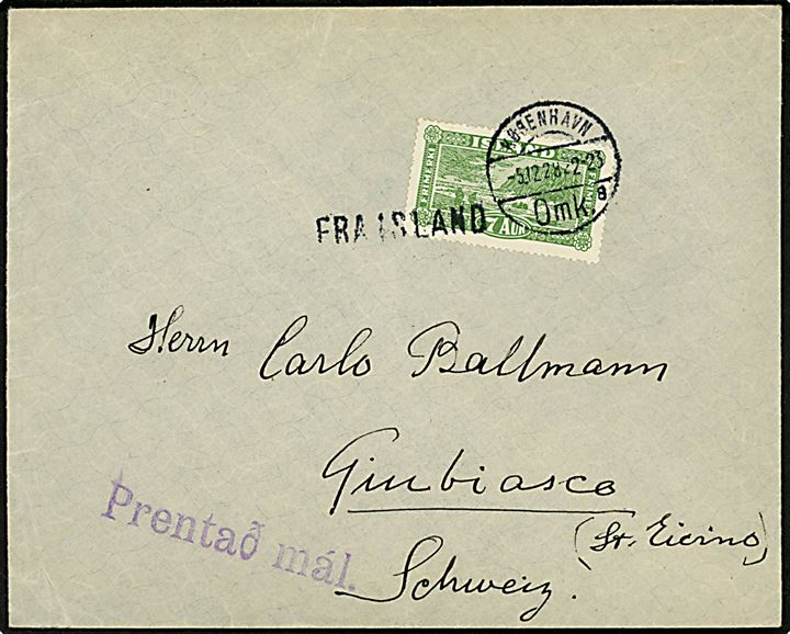 7 aur Landskab single på tryksag fra Reykjavik annulleret med dansk stempel i København d. 5.12.1928 og sidestemplet Fra Island til Giubiasco, Schweiz.