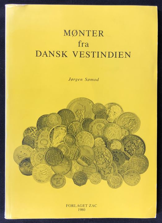 Mønter fra Dansk Vestindien af Jørgen Sømod. 112 sider illustreret håndbog.