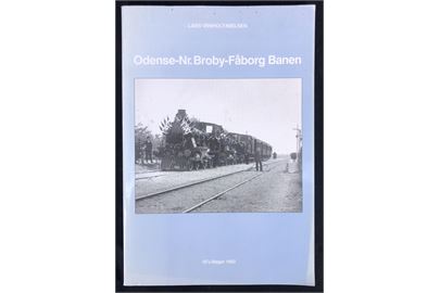 Odense - Nr. Broby - Fåborg Banen af Lars Viinholt-Nielsen. 128 sider illustreret jernbanehistorie. 